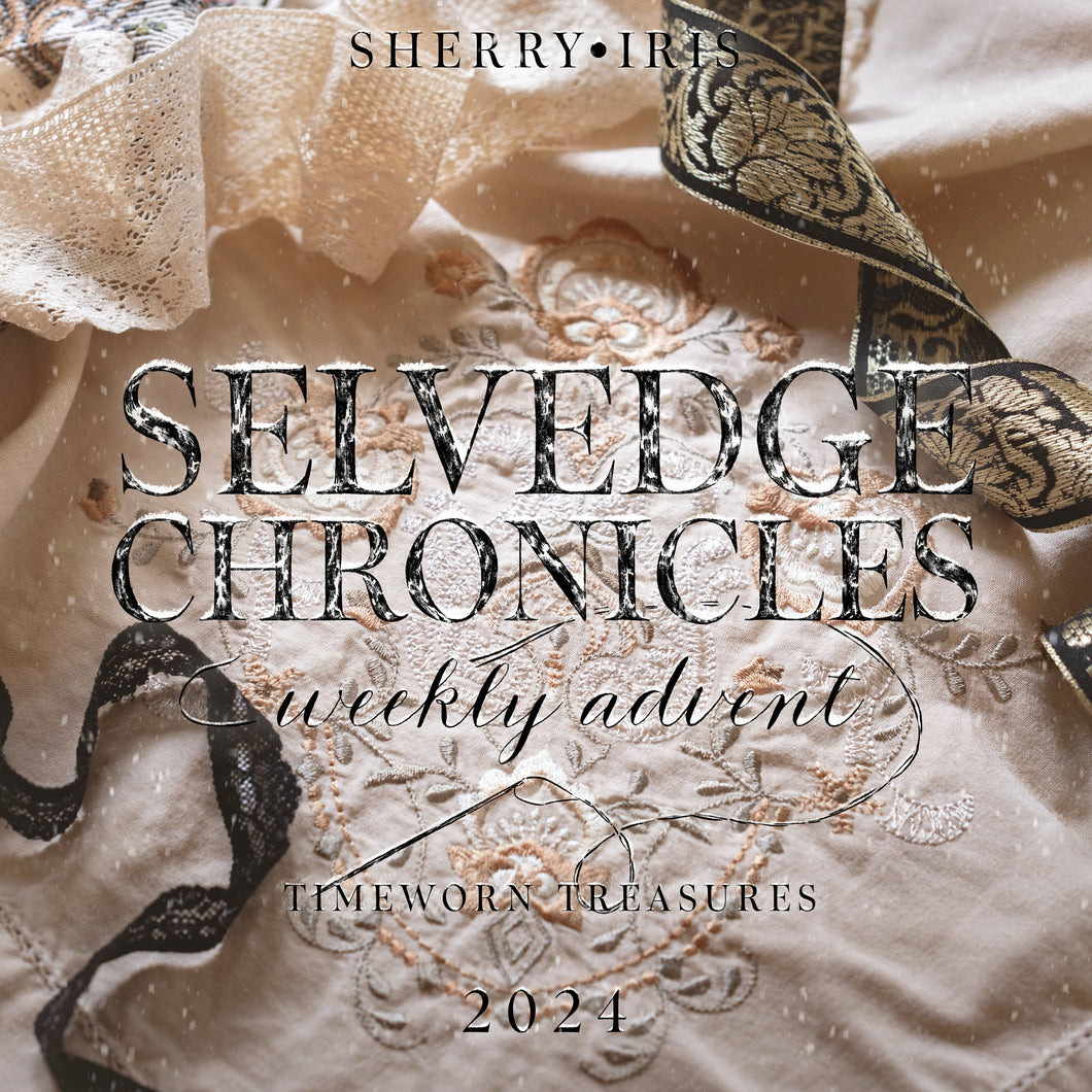 TIMEWORN TREASURES - Selvedge Chronicles: Weekly Slow Stitch Advent 2024