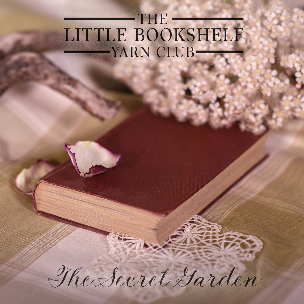 The Little Bookshelf Yarn Club - Chapter Ten: The Secret Garden
